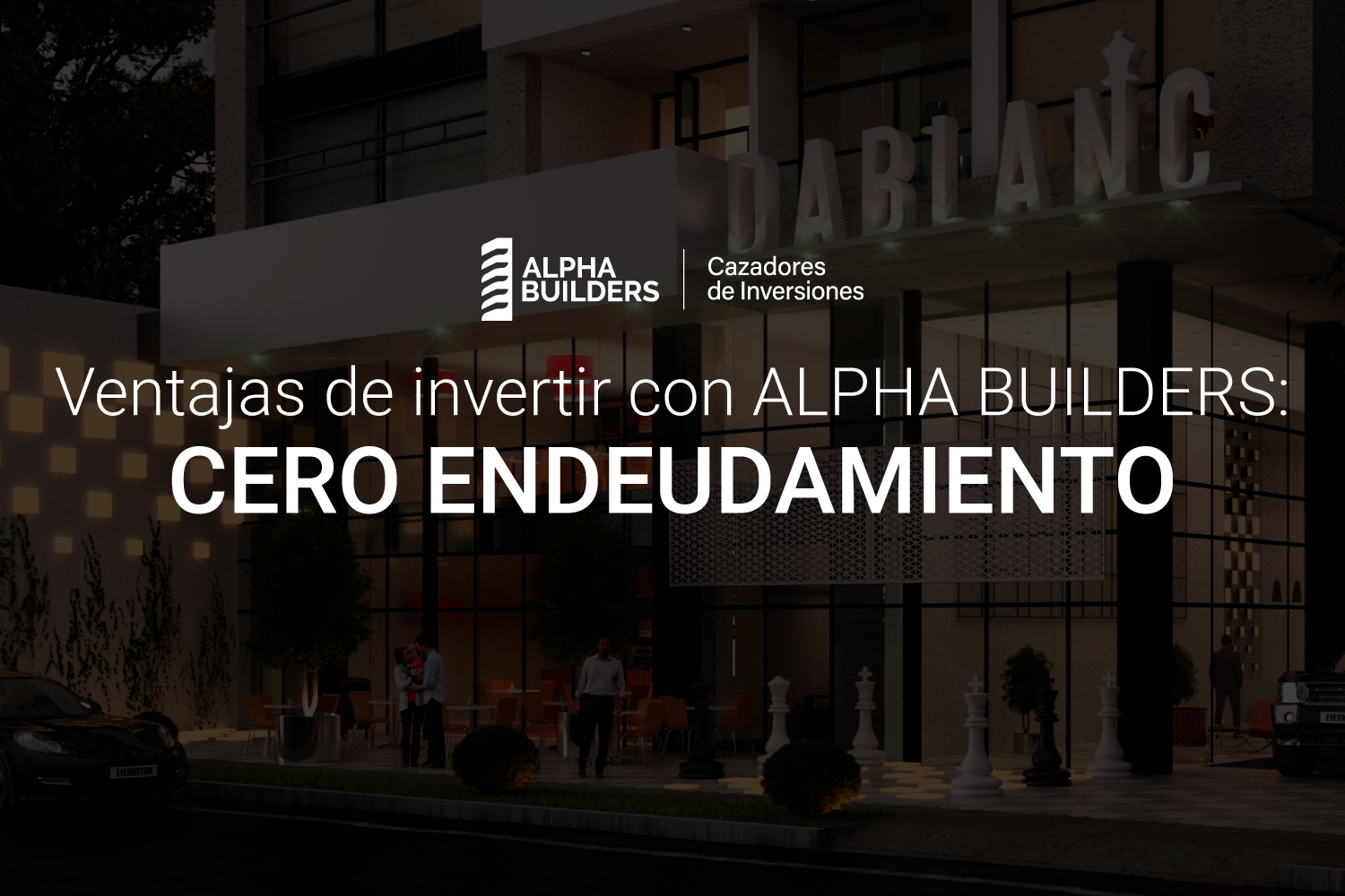 Ventajas de invertir con Alpha Builders: Cero endeudamiento